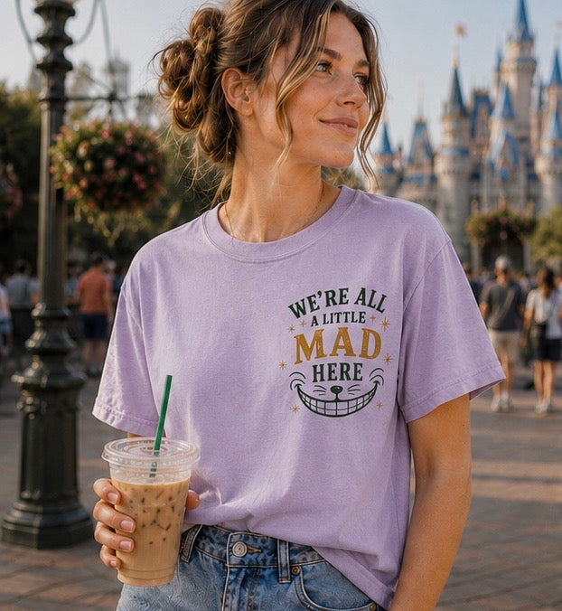 We’re All a Little Mad Here - Tee